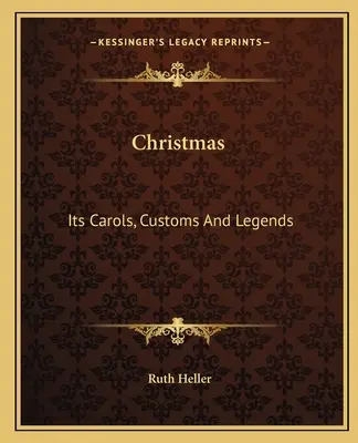 Weihnachten: Weihnachtslieder, Bräuche und Legenden - Christmas: Its Carols, Customs and Legends