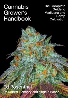 Handbuch des Cannabisanbauers: Der komplette Leitfaden für den Anbau von Marihuana und Hanf - Cannabis Grower's Handbook: The Complete Guide to Marijuana and Hemp Cultivation