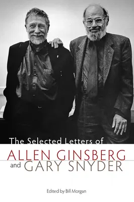 Die ausgewählten Briefe von Allen Ginsberg und Gary Snyder - The Selected Letters of Allen Ginsberg and Gary Snyder
