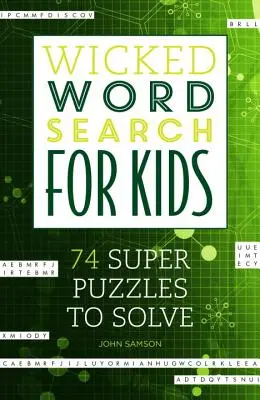 Abgefahrene Wortsuche für Kinder: 74 Super-Rätsel zum Lösen - Wicked Word Search for Kids: 74 Super Puzzles to Solve