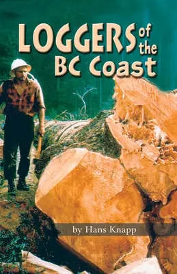 Holzfäller an der BC-Küste - Loggers of the BC Coast