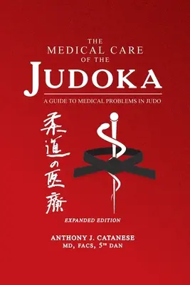 Die medizinische Betreuung des Judoka: Ein Leitfaden für medizinische Probleme im Judo, erweiterte Ausgabe - The Medical Care of the Judoka: A Guide to Medical Problems in Judo, Expanded Edition