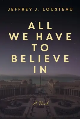 Alles, woran wir glauben müssen - All We Have to Believe In