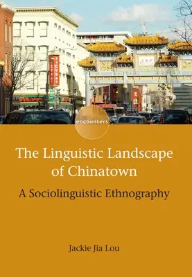 Die sprachliche Landschaft von Chinatown: Eine soziolinguistische Ethnographie - The Linguistic Landscape of Chinatown: A Sociolinguistic Ethnography