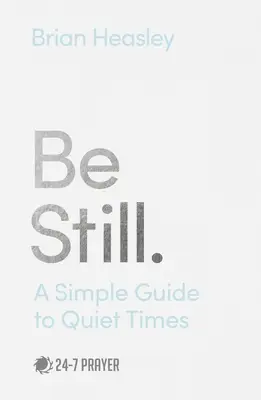 Sei still: Ein einfacher Leitfaden für stille Zeiten - Be Still: A Simple Guide to Quiet Times