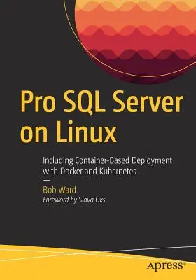 Pro SQL Server unter Linux: Einschließlich Container-basierter Bereitstellung mit Docker und Kubernetes - Pro SQL Server on Linux: Including Container-Based Deployment with Docker and Kubernetes