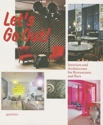 Lasst uns ausgehen! Inneneinrichtung und Architektur für Restaurants und Bars - Let's Go Out!: Interiors and Architecture for Restaurants and Bars