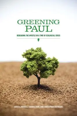 Der grüne Paulus: Den Apostel in einer Zeit der ökologischen Krise neu lesen - Greening Paul: Rereading the Apostle in a Time of Ecological Crisis