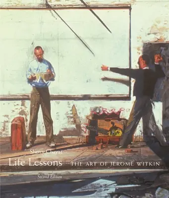 Lebenslektionen: Die Kunst von Jerome Witkin - Life Lessons: The Art of Jerome Witkin