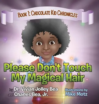 Bitte fass mein magisches Haar nicht an (Chocolate Kid Chronicles Buch 1) - Please Don't Touch My Magical Hair (Chocolate Kid Chronicles Book 1)