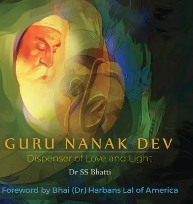 Guru Nanak Dev: Spender von Liebe und Licht - Guru Nanak Dev: Dispenser of Love and Light