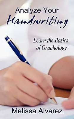Analysieren Sie Ihre Handschrift: Lernen Sie die Grundlagen der Graphologie - Analyze Your Handwriting: Learn the Basics of Graphology