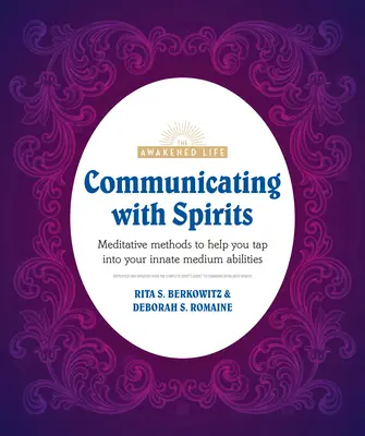 Mit den Geistern kommunizieren: Meditative Methoden, die Ihnen helfen, Ihre angeborenen medialen Fähigkeiten zu nutzen - Communicating with Spirits: Meditative Methods to Help You Tap Into Your Innate Medium Abilities