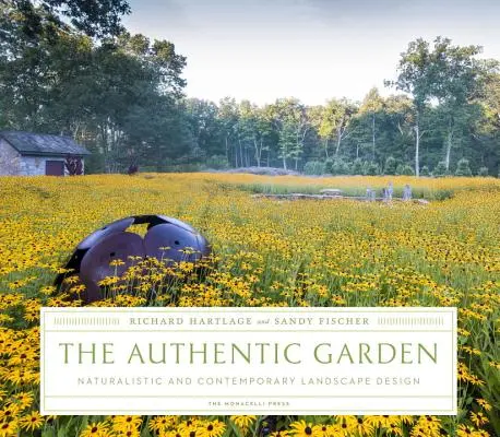 Der authentische Garten: Naturalistische und zeitgenössische Landschaftsgestaltung - The Authentic Garden: Naturalistic and Contemporary Landscape Design