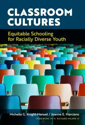 Klassenraum-Kulturen: Gerechte Schulbildung für rassisch gemischte Jugendliche - Classroom Cultures: Equitable Schooling for Racially Diverse Youth