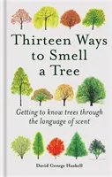 Thirteen Ways to Smell a Tree - Bäume durch die Sprache der Düfte kennen lernen - Thirteen Ways to Smell a Tree - Getting to know trees through the language of scent