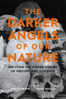 Die dunkleren Engel unserer Natur: Widerlegung der Pinkerschen Theorie von Geschichte und Gewalt - The Darker Angels of Our Nature: Refuting the Pinker Theory of History & Violence
