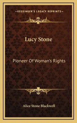 Lucy Stone: Pionierin der Frauenrechte - Lucy Stone: Pioneer Of Woman's Rights