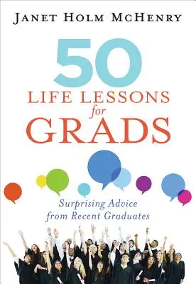 50 Lebensweisheiten für Hochschulabsolventen: Überraschende Ratschläge von Hochschulabsolventen - 50 Life Lessons for Grads: Surprising Advice from Recent Graduates