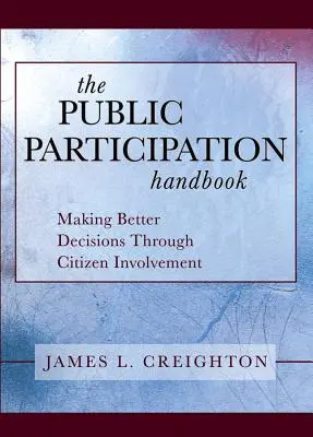 Das Handbuch zur Bürgerbeteiligung: Bessere Entscheidungen durch Bürgerbeteiligung - The Public Participation Handbook: Making Better Decisions Through Citizen Involvement