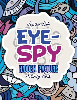 Eye-Spy: Versteckte Bilder Aktivitätsbuch - Eye-Spy: Hidden Picture Activity Book