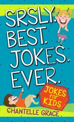 Die besten Witze aller Zeiten: Witze für Kinder - Srsly Best Jokes Ever: Jokes for Kids