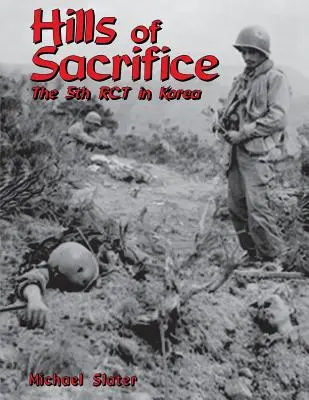 Hügel des Opfers: Die 5. Rct in Korea - Hills of Sacrifice: The 5th Rct in Korea