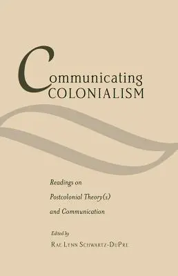 Communicating Colonialism; Lektüre zu postkolonialer Theorie(n) und Kommunikation - Communicating Colonialism; Readings on Postcolonial Theory(s) and Communication