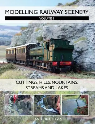 Modellierung von Eisenbahnlandschaften, Band 1: Einschnitte, Hügel, Berge, Flüsse und Seen - Modelling Railway Scenery, Volume 1: Cuttings, Hills, Mountains, Streams and Lakes