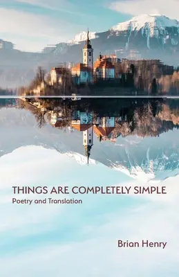 Die Dinge sind ganz einfach: Poesie und Übersetzung - Things Are Completely Simple: Poetry and Translation