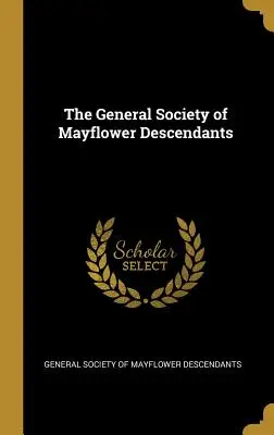 Die Allgemeine Gesellschaft der Nachfahren der Mayflower - The General Society of Mayflower Descendants