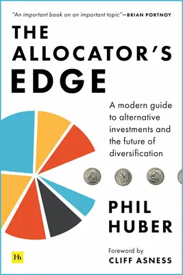 The Allocator's Edge: Ein moderner Leitfaden für alternative Anlagen und die Zukunft der Diversifizierung - The Allocator's Edge: A Modern Guide to Alternative Investments and the Future of Diversification
