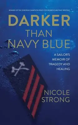 Dunkler als Marineblau: Die Memoiren eines Seemanns über Tragödie und Heilung - Darker Than Navy Blue: A Sailor's Memoir of Tragedy and Healing