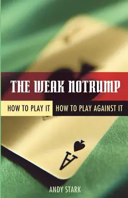 Der schwache Notrump: Wie man ihn spielt, wie man gegen ihn spielt - The Weak Notrump: How to Play It, How to Play Against It