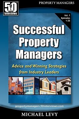 Erfolgreiche Immobilienverwalter: Ratschläge und Erfolgsstrategien von Branchenführern (Band 1) - Successful Property Managers: Advice and Winning Strategies from Industry Leaders (Vol. 1)