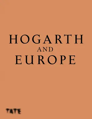 Hogarth und Europa - Hogarth and Europe