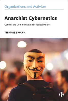 Anarchistische Kybernetik: Kontrolle und Kommunikation in der radikalen Politik - Anarchist Cybernetics: Control and Communication in Radical Politics