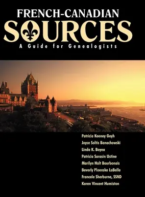 Französisch-kanadische Quellen: Ein Leitfaden für Genealogen - French Canadian Sources: A Guide for Genealogists