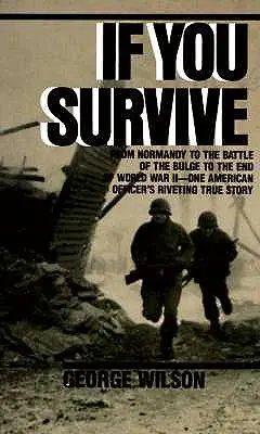 Wenn du überlebst: Von der Normandie über die Ardennenoffensive bis zum Ende des Zweiten Weltkriegs - die fesselnde wahre Geschichte eines amerikanischen Offiziers - If You Survive: From Normandy to the Battle of the Bulge to the End of World War II, One American Officer's Riveting True Story