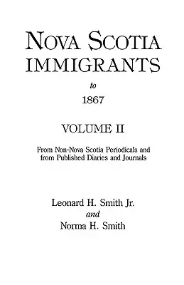 Neuschottische Einwanderer bis 1867, Band II - Nova Scotia Immigrants to 1867, Volume II