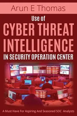 Verwendung von Cyber Threat Intelligence im Security Operation Center - Use of Cyber Threat Intelligence in Security Operation Center