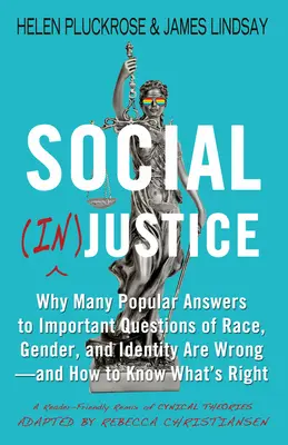 Soziale (Un-)Gerechtigkeit: Warum viele populäre Antworten auf wichtige Fragen zu Ethnie, Geschlecht und Identität falsch sind - und wie man weiß, was richtig ist: - Social (In)Justice: Why Many Popular Answers to Important Questions of Race, Gender, and Identity Are Wrong--And How to Know What's Right: