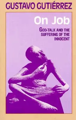 Über Hiob: Das Gespräch mit Gott und das Leiden des Unschuldigen - On Job: God-Talk and the Suffering of the Innocent