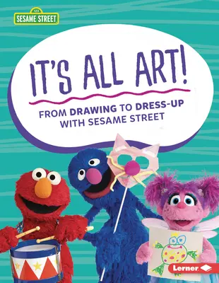 Es ist alles Kunst! Vom Zeichnen bis zum Verkleiden mit der Sesamstraße (R) - It's All Art!: From Drawing to Dress-Up with Sesame Street (R)