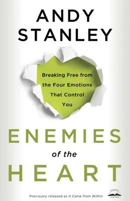 Feinde des Herzens: Befreien Sie sich von den vier Emotionen, die Sie kontrollieren - Enemies of the Heart: Breaking Free from the Four Emotions That Control You