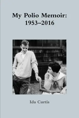 Meine Polio-Erinnerungen: 1953-2016 - My Polio Memoir: 1953-2016
