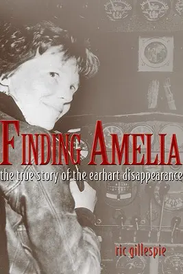 Auf der Suche nach Amelia: Die wahre Geschichte des Earhart-Verschwindens - Finding Amelia: The True Story of the Earhart Disappearance