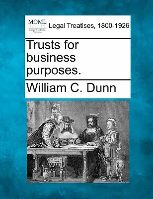Trusts für Unternehmenszwecke. - Trusts for Business Purposes.