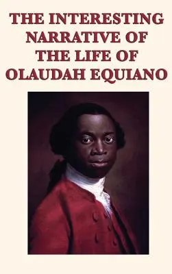 Die interessante Erzählung aus dem Leben von Olaudah Equiano - The Interesting Narrative of the Life of Olaudah Equiano