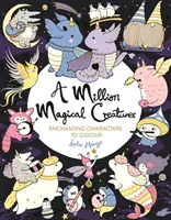 Million Magical Creatures - Bezaubernde Figuren zum Ausmalen - Million Magical Creatures - Enchanting Characters to Colour